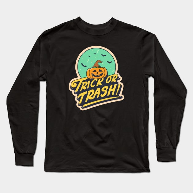 Trick Or Trash Long Sleeve T-Shirt by ArtfulDesign